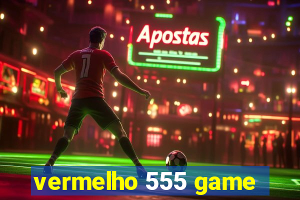 vermelho 555 game